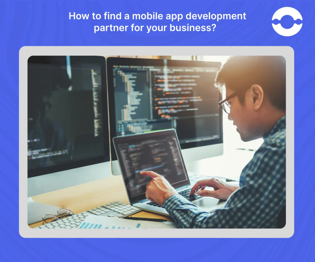 Steps to find a mobile app development partner for your business
