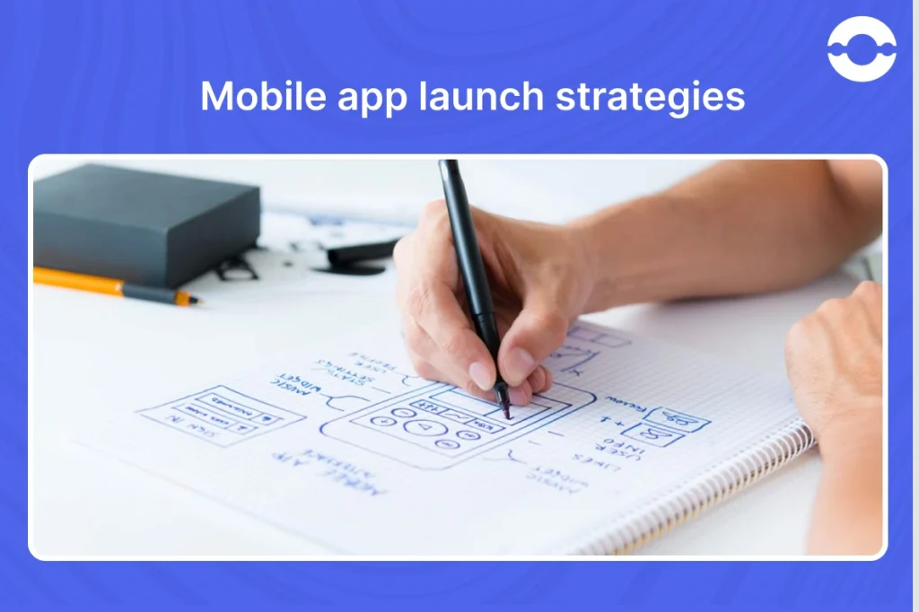 Mobile App Launch Strategies