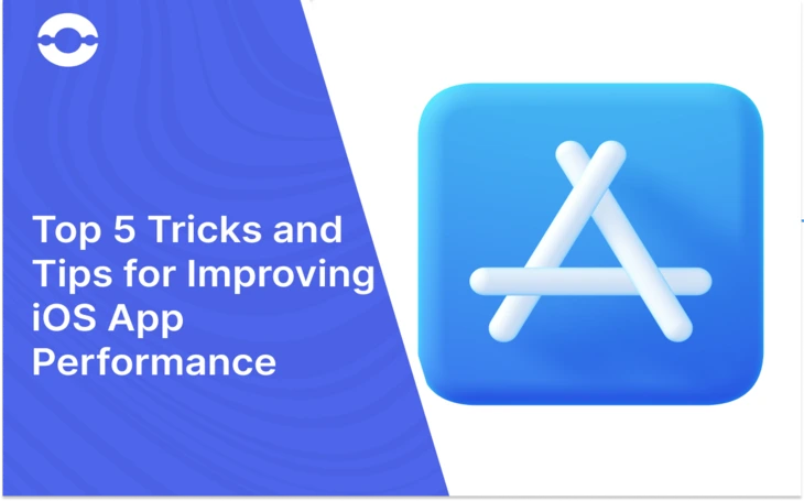top 5 tips and tricks for improving iOS app performance