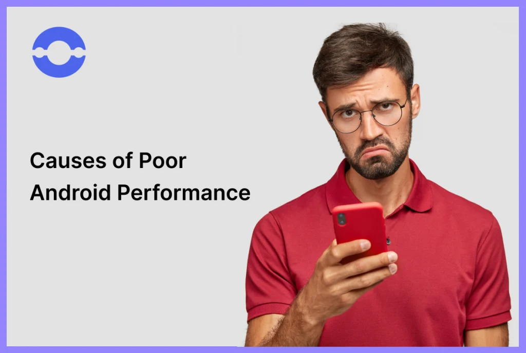 Causes Of Poor Android Performance
