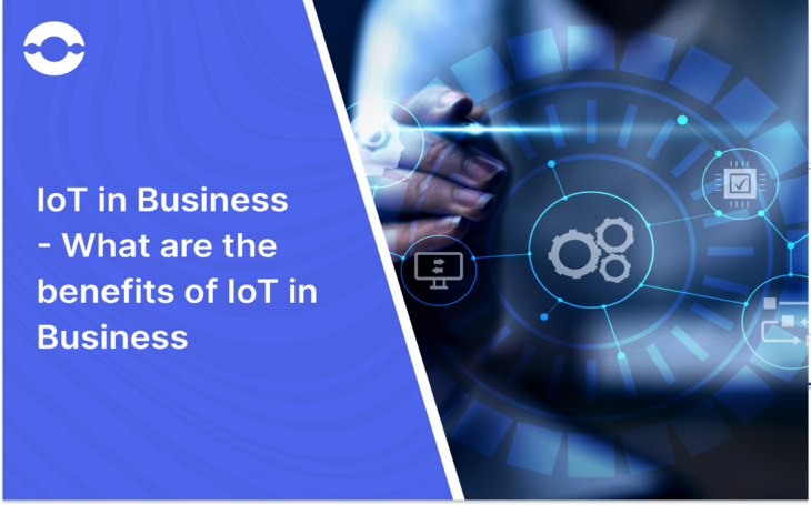 IoT in business what are the benefits of IoT in business