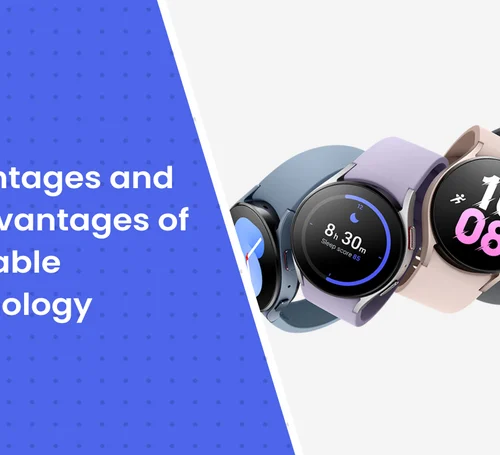 Advantages and Disadvantages of Wearable Technology