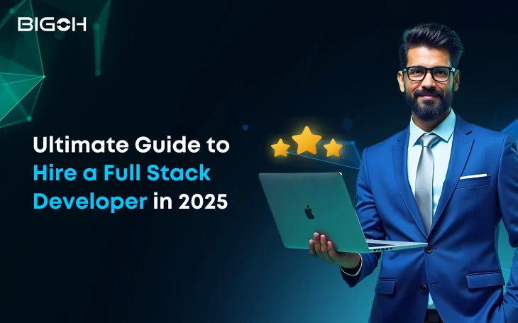 Ultimate Guide to Hire a Full Stack Developer in 2025 